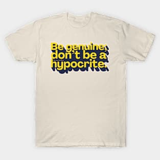 Be genuine T-Shirt